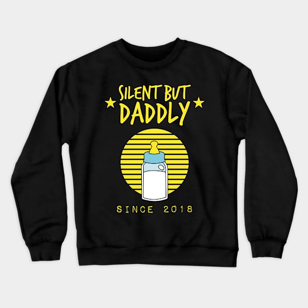 silent but daddly since 2018 Crewneck Sweatshirt by HCreatives